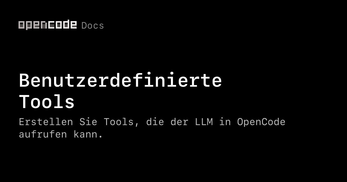 Benutzerdefinierte Tools | OpenCode